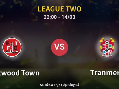 🔴 Trực Tiếp: Fleetwood Town 0-0 Tranmere – Link Xem League Two (Full HD)
