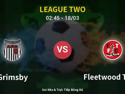 Kết Quả: Grimsby 1-0 Fleetwood Town – Highlight & Bàn Thắng | League Two