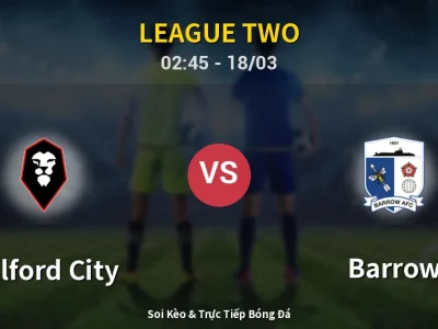 Kết Quả: Salford City 3-1 Barrow – Highlight & Bàn Thắng | League Two