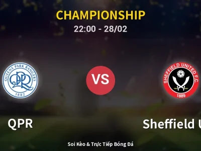 Soi Kèo QPR vs Sheffield Utd – 22:00 28/02 | Nhận Định, Dự Đoán Tỷ Số