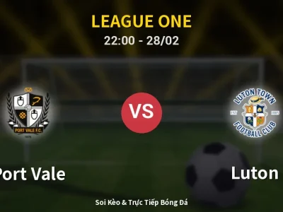 Soi Kèo Port Vale vs Luton – 22:00 28/02 | Nhận Định, Dự Đoán Tỷ Số