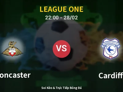 Soi Kèo Doncaster vs Cardiff – 22:00 28/02 | Nhận Định, Dự Đoán Tỷ Số