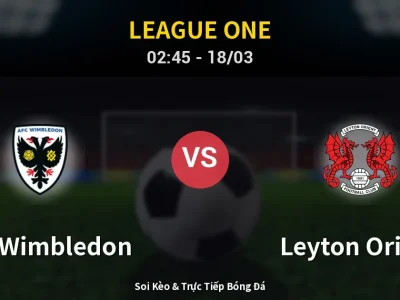 Kết Quả: AFC Wimbledon 2-4 Leyton Orient – Highlight & Bàn Thắng | League One