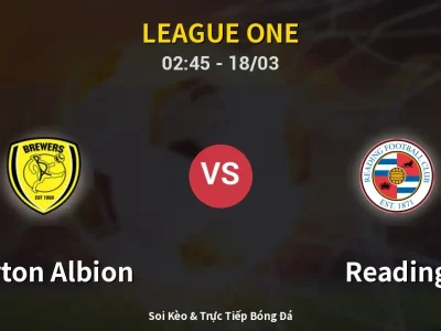 Kết Quả: Burton Albion 1-2 Reading – Highlight & Bàn Thắng | League One