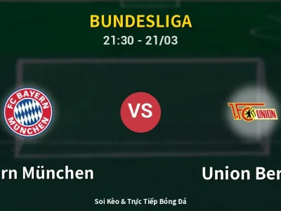 Soi Kèo Bayern München vs Union Berlin – 21:30 21/03 | Nhận Định, Dự Đoán Tỷ Số