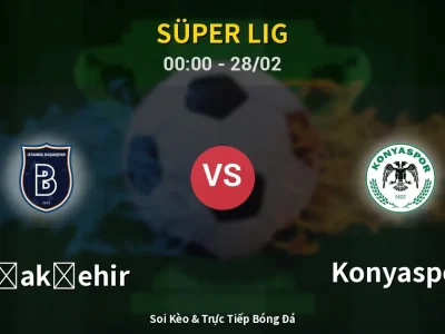 Kết Quả: Başakşehir 2-0 Konyaspor – Highlight & Bàn Thắng | Süper Lig