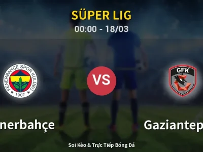 Kết Quả: Fenerbahçe 4-1 Gaziantep FK – Highlight & Bàn Thắng | Süper Lig