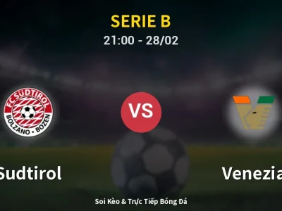 Soi Kèo Sudtirol vs Venezia – 21:00 28/02 | Nhận Định, Dự Đoán Tỷ Số