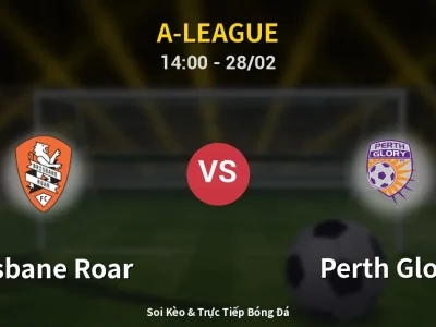 Kết Quả: Brisbane Roar 1-1 Perth Glory – Highlight & Bàn Thắng | A-League