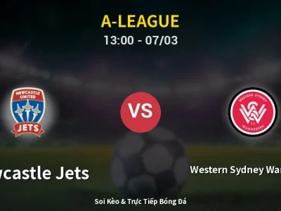 Kết Quả: Newcastle Jets 2-1 Western Sydney Wanderers – Highlight & Bàn Thắng | A-League
