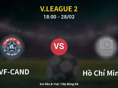 Soi Kèo PVF-CAND vs Hồ Chí Minh II – 18:00 28/02 | Nhận Định, Dự Đoán Tỷ Số