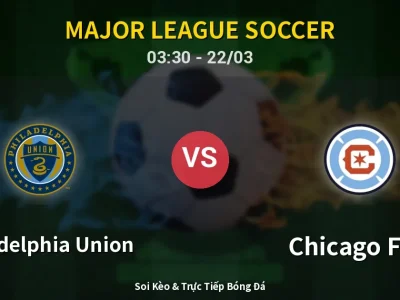 Kết Quả: Philadelphia Union 1-2 Chicago Fire – Highlight & Bàn Thắng | Major League Soccer