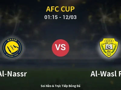 Soi Kèo Al-Nassr vs Al-Wasl FC – 01:15 12/03 | Nhận Định, Dự Đoán Tỷ Số