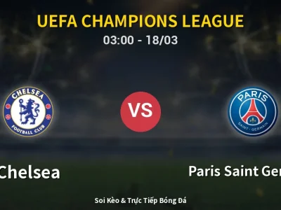Kết Quả: Chelsea 0-3 Paris Saint Germain – Highlight & Bàn Thắng | UEFA Champions League