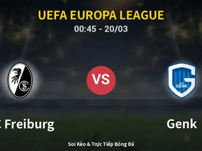 Kết Quả: SC Freiburg 5-1 Genk – Highlight & Bàn Thắng | UEFA Europa League