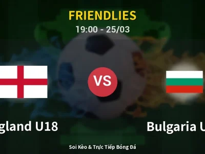 Soi Kèo England U18 vs Bulgaria U18 – 19:00 25/03 | Nhận Định, Dự Đoán Tỷ Số