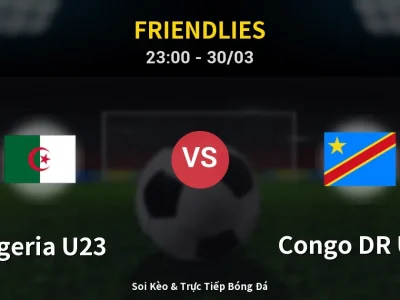 Soi Kèo Algeria U23 vs Congo DR U23 – 23:00 30/03 | Nhận Định, Dự Đoán Tỷ Số