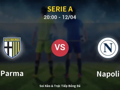 Soi Kèo Parma vs Napoli – 20:00 12/04 | Nhận Định, Dự Đoán Tỷ Số
