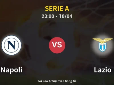 Soi Kèo Napoli vs Lazio – 23:00 18/04 | Nhận Định, Dự Đoán Tỷ Số