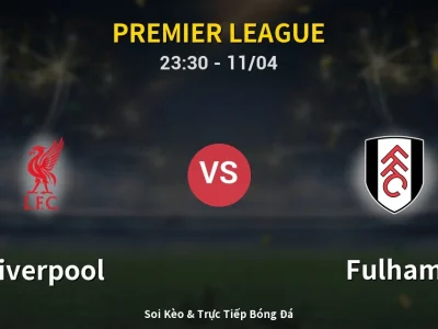 Soi Kèo Liverpool vs Fulham – 23:30 11/04 | Nhận Định, Dự Đoán Tỷ Số