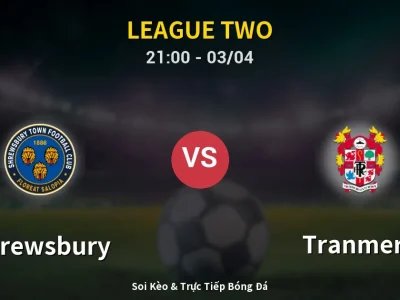 🔴 Trực Tiếp: Shrewsbury 1-0 Tranmere – Link Xem League Two (Full HD)