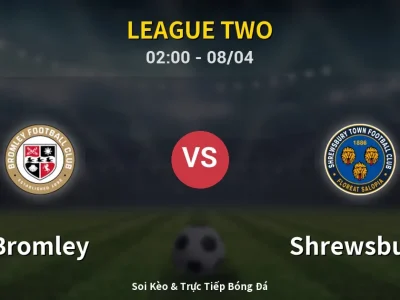Kết Quả: Bromley 2-1 Shrewsbury – Highlight & Bàn Thắng | League Two