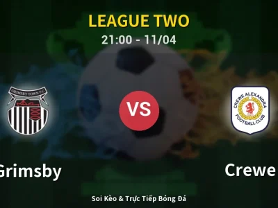 Soi Kèo Grimsby vs Crewe – 21:00 11/04 | Nhận Định, Dự Đoán Tỷ Số