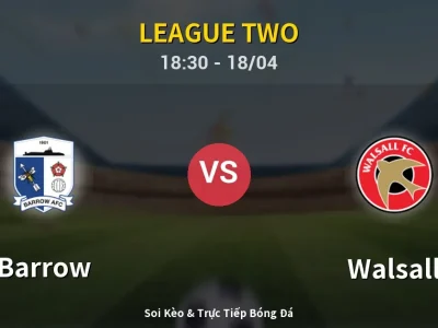 Soi Kèo Barrow vs Walsall – 18:30 18/04 | Nhận Định, Dự Đoán Tỷ Số