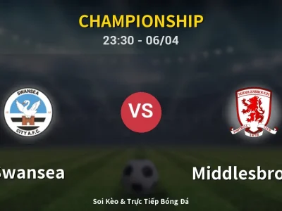 Soi Kèo Swansea vs Middlesbrough – 23:30 06/04 | Nhận Định, Dự Đoán Tỷ Số