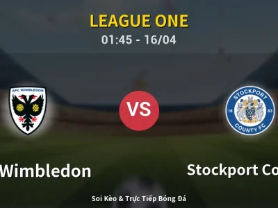 Kết Quả: AFC Wimbledon 0-2 Stockport County – Highlight & Bàn Thắng | League One