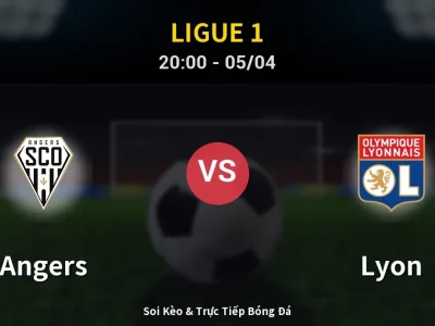 Soi Kèo Angers vs Lyon – 20:00 05/04 | Nhận Định, Dự Đoán Tỷ Số