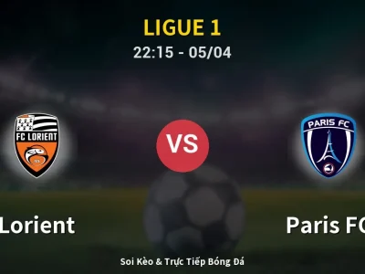 Soi Kèo Lorient vs Paris FC – 22:15 05/04 | Nhận Định, Dự Đoán Tỷ Số