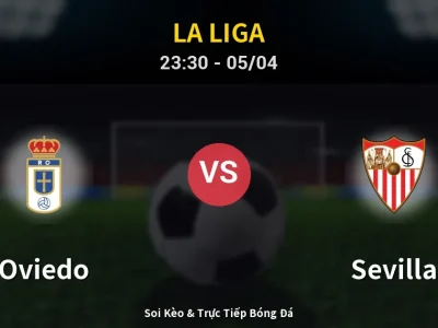 Soi Kèo Oviedo vs Sevilla – 23:30 05/04 | Nhận Định, Dự Đoán Tỷ Số