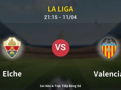 Soi Kèo Elche vs Valencia – 21:15 11/04 | Nhận Định, Dự Đoán Tỷ Số