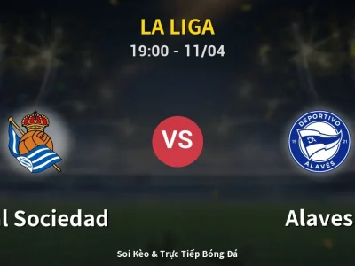Soi Kèo Real Sociedad vs Alaves – 19:00 11/04 | Nhận Định, Dự Đoán Tỷ Số
