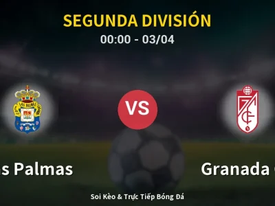 Kết Quả: Las Palmas 2-0 Granada CF – Highlight & Bàn Thắng | Segunda División