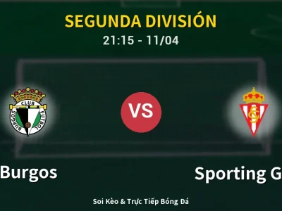 Soi Kèo Burgos vs Sporting Gijon – 21:15 11/04 | Nhận Định, Dự Đoán Tỷ Số