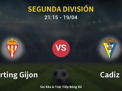 Soi Kèo Sporting Gijon vs Cadiz – 21:15 19/04 | Nhận Định, Dự Đoán Tỷ Số