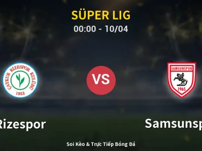 Kết Quả: Rizespor 4-1 Samsunspor – Highlight & Bàn Thắng | Süper Lig