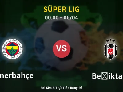 Kết Quả: Fenerbahçe 1-0 Beşiktaş – Highlight & Bàn Thắng | Süper Lig