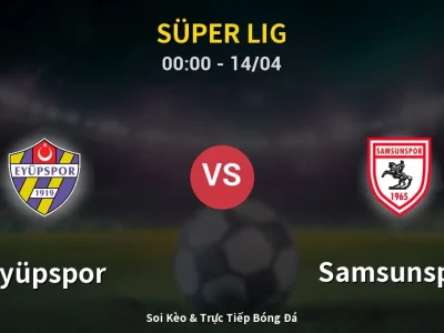 Kết Quả: Eyüpspor 1-2 Samsunspor – Highlight & Bàn Thắng | Süper Lig