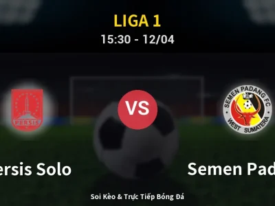 Soi Kèo Persis Solo vs Semen Padang – 15:30 12/04 | Nhận Định, Dự Đoán Tỷ Số