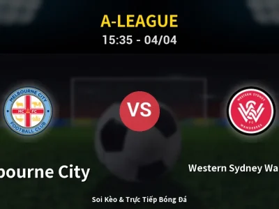 🔴 Trực Tiếp: Melbourne City 1-0 Western Sydney Wanderers – Link Xem A-League (Full HD)