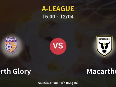 Soi Kèo Perth Glory vs Macarthur – 16:00 12/04 | Nhận Định, Dự Đoán Tỷ Số