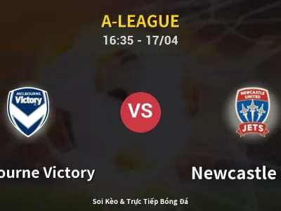 Kết Quả: Melbourne Victory 2-2 Newcastle Jets – Highlight & Bàn Thắng | A-League