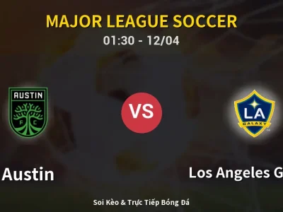 Kết Quả: Austin 1-2 Los Angeles Galaxy – Highlight & Bàn Thắng | Major League Soccer