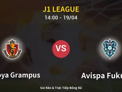 Kết Quả: Nagoya Grampus 2-2 Avispa Fukuoka – Highlight & Bàn Thắng | J1 League