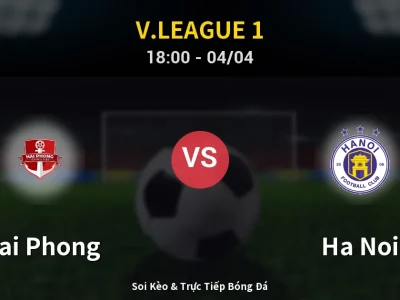 Soi Kèo Hai Phong vs Ha Noi – 18:00 04/04 | Nhận Định, Dự Đoán Tỷ Số
