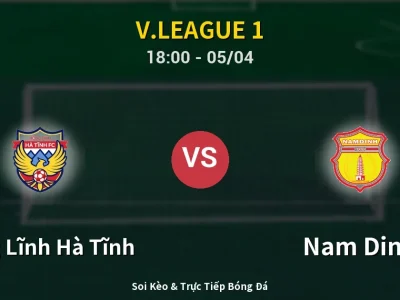 Soi Kèo Hồng Lĩnh Hà Tĩnh vs Nam Dinh – 18:00 05/04 | Nhận Định, Dự Đoán Tỷ Số