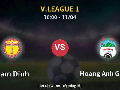 Soi Kèo Nam Dinh vs Hoang Anh Gia Lai – 18:00 11/04 | Nhận Định, Dự Đoán Tỷ Số